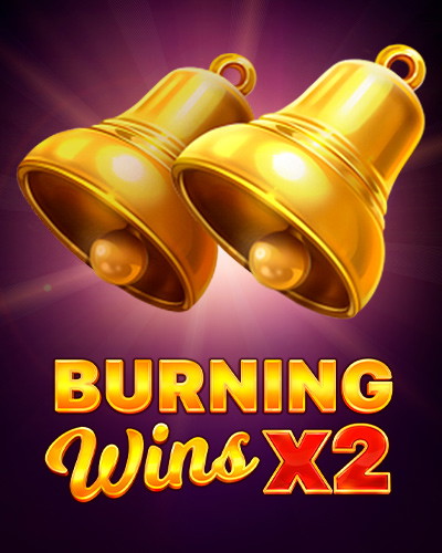Burning Wins x2
